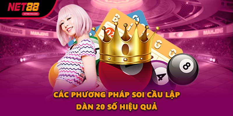 Các phương pháp soi cầu lập dàn 20 số hiệu quả